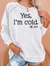 "Yes, I’m Cold" Casual Sweatshirt