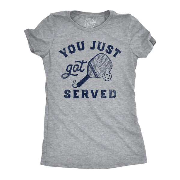 You Just Got Served Pickleball T Shirt